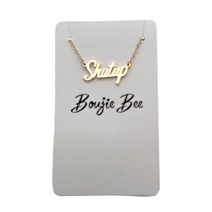 Boujie Bee "Shutup" Necklace
