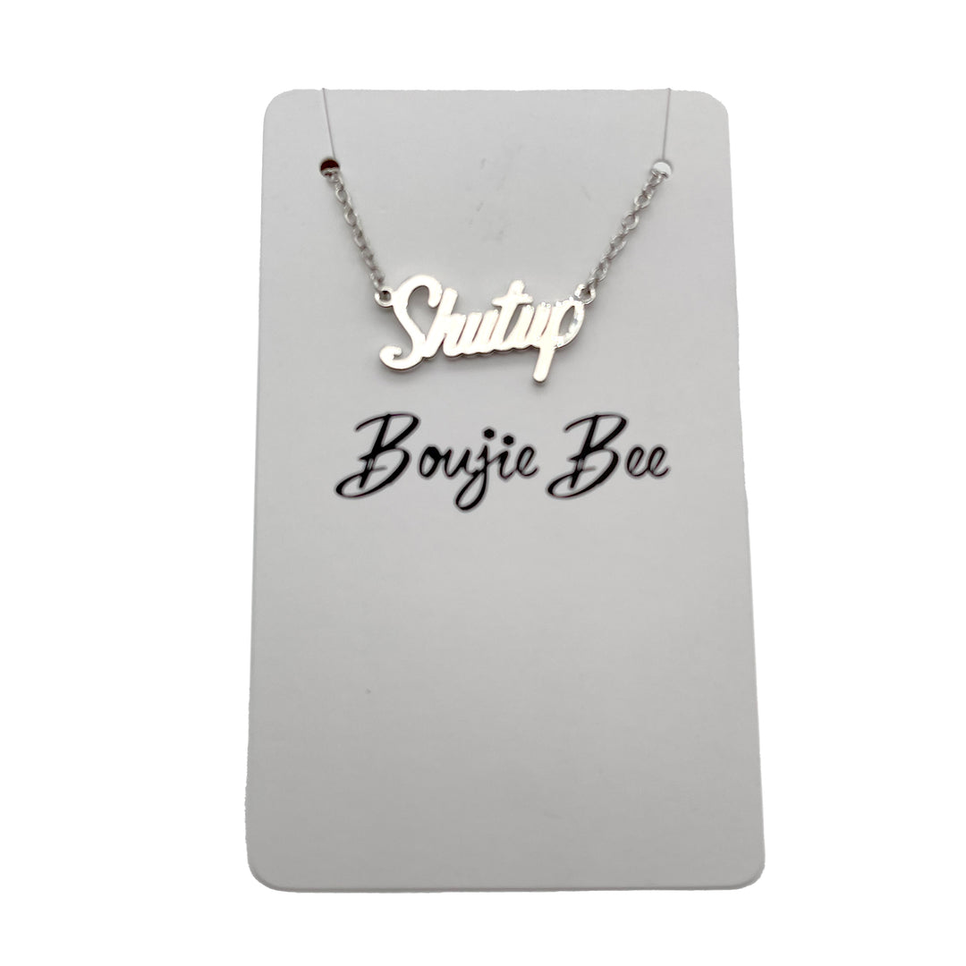 Boujie Bee "Shutup" Necklace